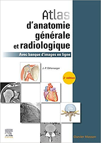 Atlas d’anatomie générale et radiologique ; avec banque d’images en ligne - Jean-Philippe Dillenseger (2019)