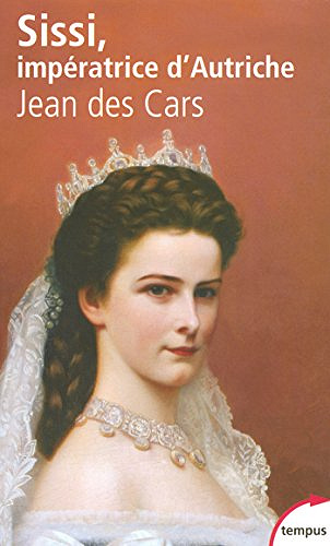 Sissi, imperatrice d’Autriche - Jean des Cars