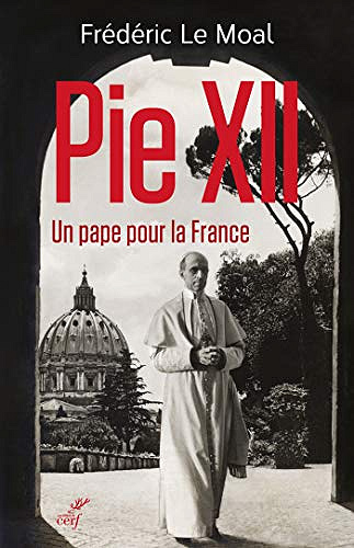 Pie XII - Un pape pour la France - Frederic Le moal (2019)