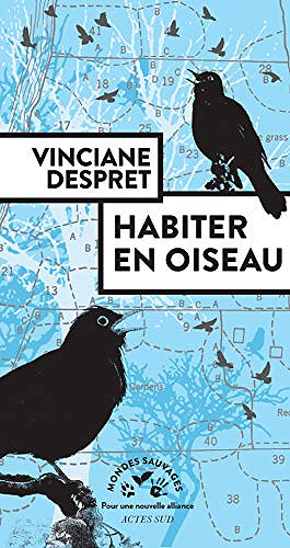 Habiter en oiseau - Vinciane Despret (2019)