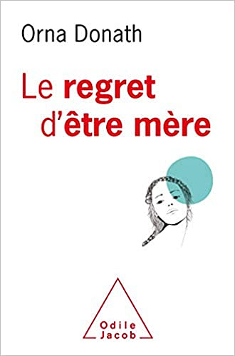 Le Regret d’être mère - Orna DONATH (2019)