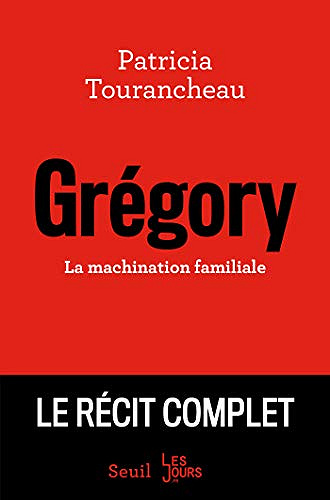 Grégory - La machination familiale - Patricia Tourancheau (2018)