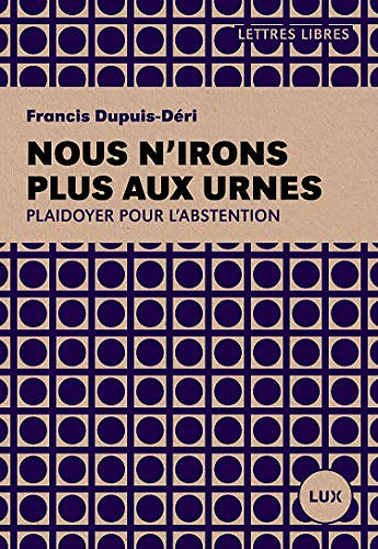 Nous n’irons plus aux urnes - Francis Dupuis-Déri (2019)