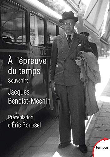 A l’épreuve du temps - Jacques Benoist-Méchin (2019)