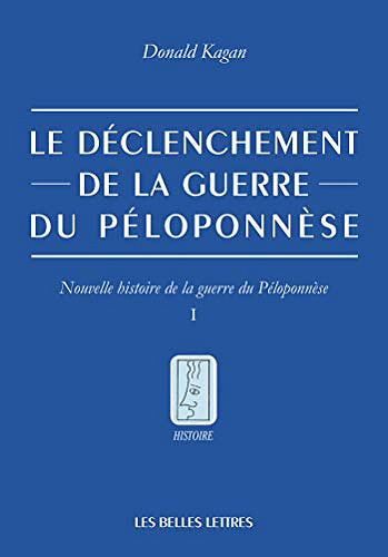 Le Déclenchement de la guerre du Péloponnèse [Nouvelle histoire de la guerre du Péloponnèse, Tome I] - Donald Kagan (2019)