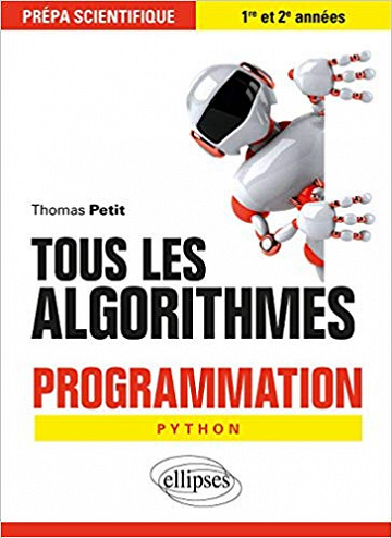 Tous les algorithmes - Programmation pour la prépa avec Python - Thomas Petit (2018)