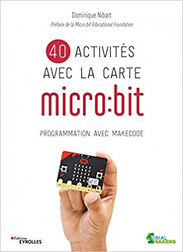 40 activites avec microbit. Programmation avec MakeCode - Dominique Nibart (2019)