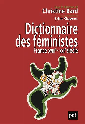 Dictionnaire des féministes. France - XVIIIe-XXIe siècle - Sylvie Chaperon