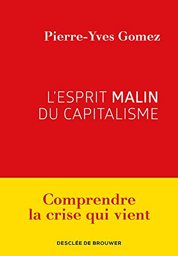 L’esprit malin du capitalisme - Pierre-Yves Gomez (2019)
