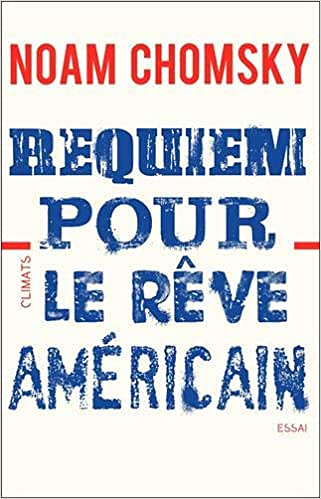 Requiem pour le rêve américain - Noam Chomsky