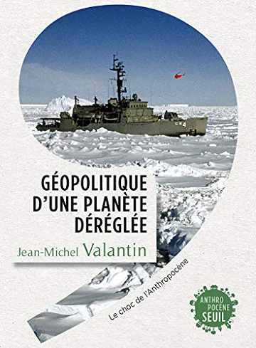 Géopolitique d’une planète déréglée - Jean-Michel Valantin