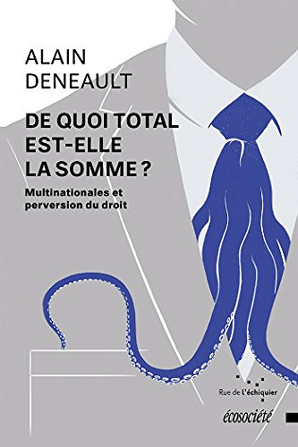 De quoi Total est-elle la somme ? - Alain Deneault