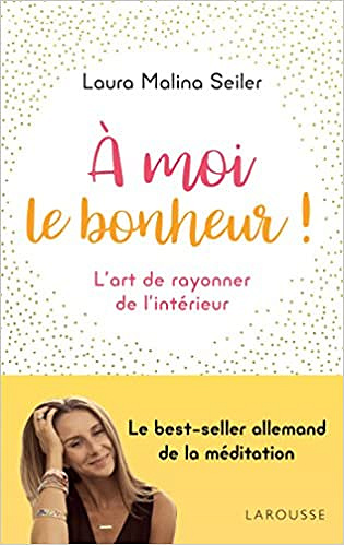 A moi le bonheur ! - Laura Malina Seiler