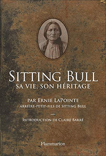Sitting Bull. Sa vie, son héritage - Ernie LaPointe (2019)