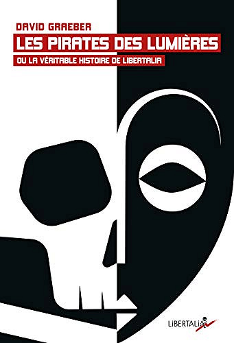 Les Pirates des Lumières ou la véritable histoire de Libertalia - David Graeber (2019)