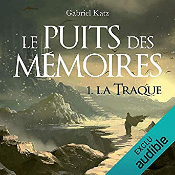 Gabriel Katz - Le puits des mémoires 1 - La traque (2019)