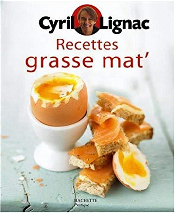 Recettes grasse mat’ - Cyril Lignac