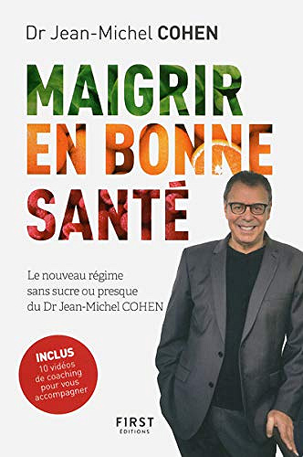 Maigrir en bonne santé - le nouveau régime du Dr Jean-Michel Cohen