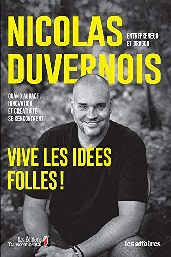 Vive les idées folles !: Quand audace, innovation et créativité se rencontrent - Nicolas Duvernois (2019)