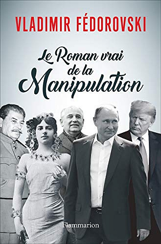 Le roman vrai de la manipulation - Vladimir Fédorovski