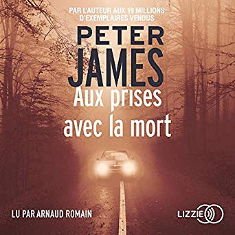 Peter James - Roy Grace 7 - Aux prises avec la mort