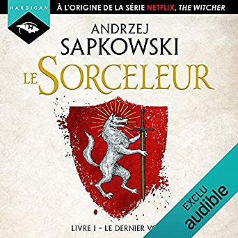 Andrzej Sapkowski - Le Sorceleur 1 - Le Dernier vœu (2019)