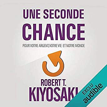 Robert Kiyosaki - Une Seconde Chance