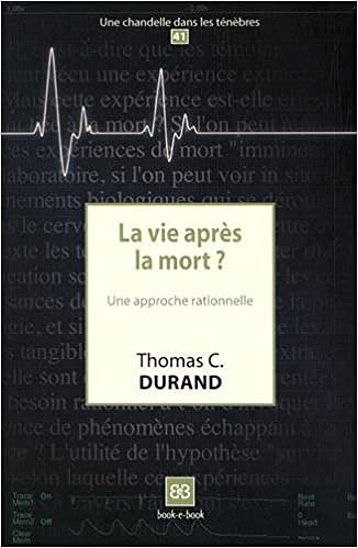 La vie après la mort ? : Une approche rationnelle - Thomas C Durand