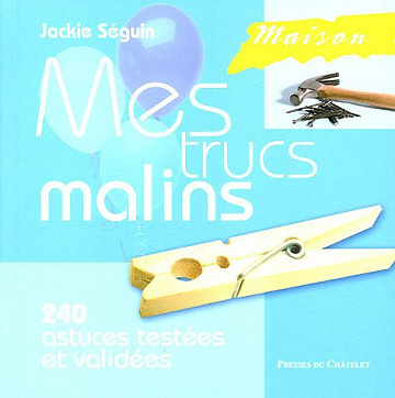 Maison : Mes trucs malins - Jackie Séguin