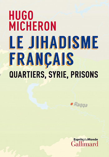 Le jihadisme français: Quartiers, Syrie, Prisons - Hugo Micheron (2020)