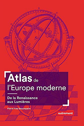Atlas de l’Europe moderne, de la Renaissance aux Lumières - Pierre-Yves Beaurepaire (2019)