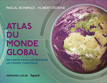 Atlas du monde global (3e édition) - Pascal Boniface & Hubert Védrine