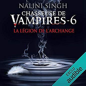 Nalini Singh - Chasseuse de vampires 6 - La légion de l’archange