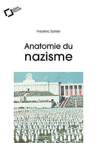 Anatomie du nazisme - Fédéric Sallée