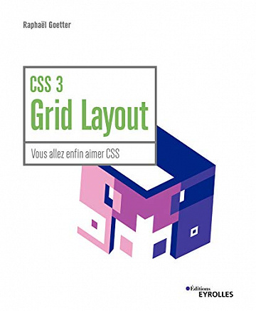 CSS 3 Grid Layout : Vous allez enfin aimer CSS - Raphaël Goetter