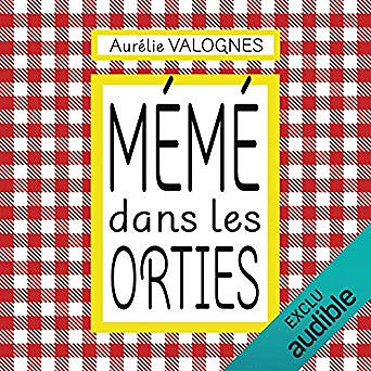 Aurélie Valognes - Mémé dans les orties