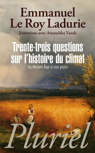 Trente-trois questions sur l’histoire du climat - Emmanuel Le Roy Ladurie