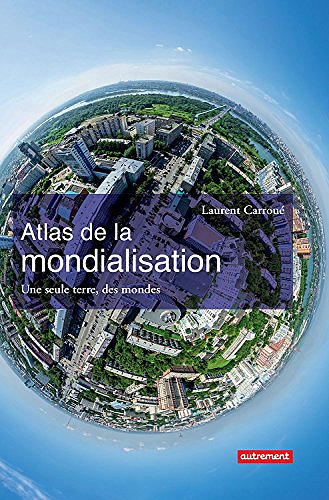 Atlas de la mondialisation - Laurent Carroué
