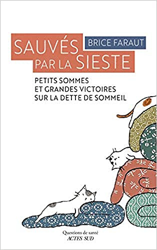Sauvés par la sieste... petits sommes et grandes victoires sur la dette de sommeil - Brice Faraut (2019)