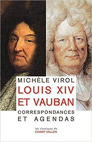 Louis XIV et Vauban : Correspondances et agendas - Michèle Virol