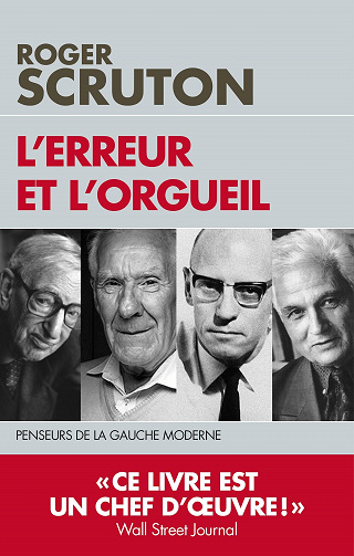 l’erreur et l’orgueil: penseurs de la gauche moderne - Roger Scruton (2019)