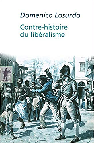 Contre-histoire du libéralisme - Domenico LOSURDO