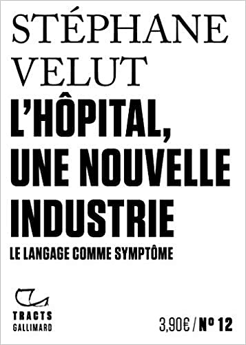 L’Hôpital, une nouvelle industrie - Stéphane Velut (2020)