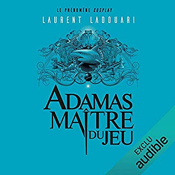 Laurent Ladouari - Volution 1 - Adamas maître du jeu (2019)