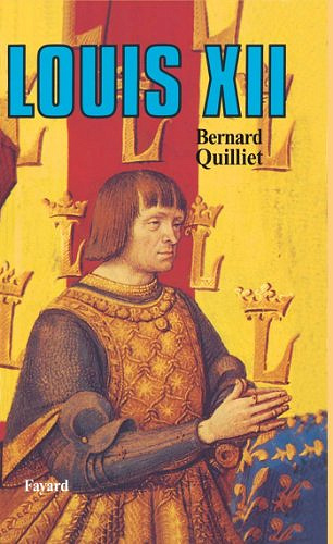 Louis XII - Bernard Quilliet