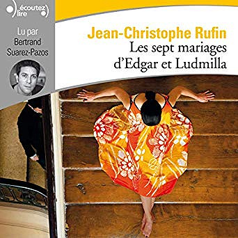Jean-Christophe Rufin - Les sept mariages d’Edgar et Ludmilla (2019)