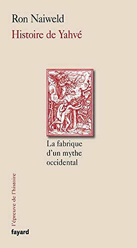 Histoire de Yahvé - Ron Naiweld (2019)