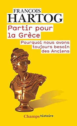Partir pour la Grèce - François Hartog