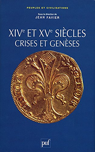 Les XIVe et XVe siècles, crises et genèses - Jean Favier