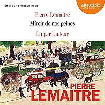 Pierre Lemaitre - Miroir de nos peines (2020)